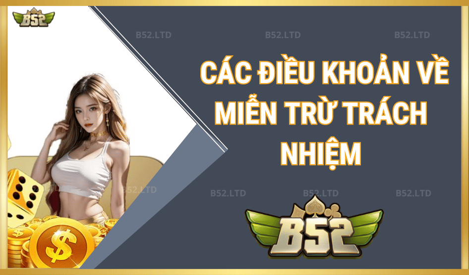 Điều khoản miễn trừ trách nhiệm tại B52